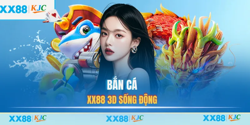 Bắn cá XX88 3D sống động