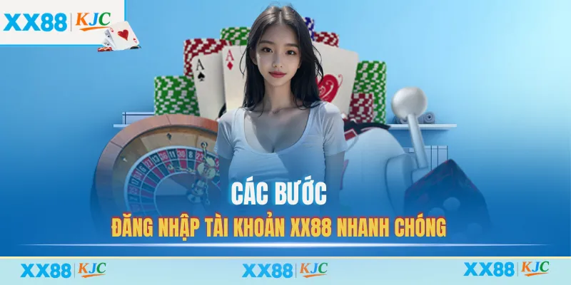 Các bước đăng nhập tài khoản XX88 nhanh chóng