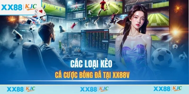 Các loại kèo cá cược bóng đá tại XX88
