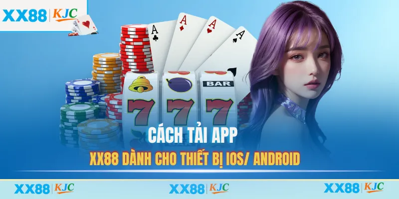 Cách tải app XX88 dành cho thiết bị IOS/ Android