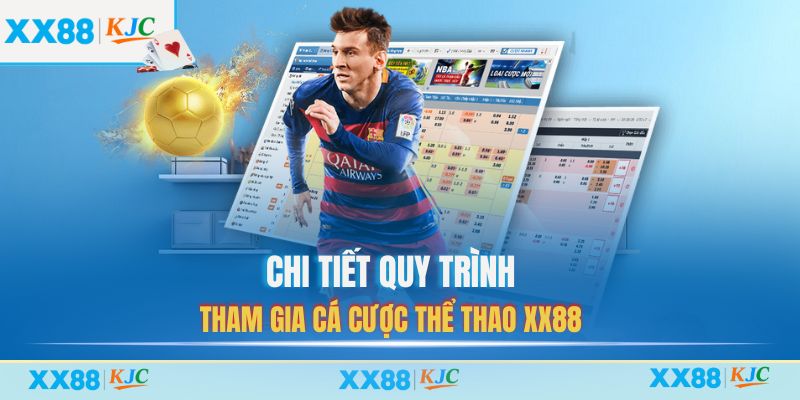 Chi tiết quy trình tham gia cá cược Thể Thao XX88