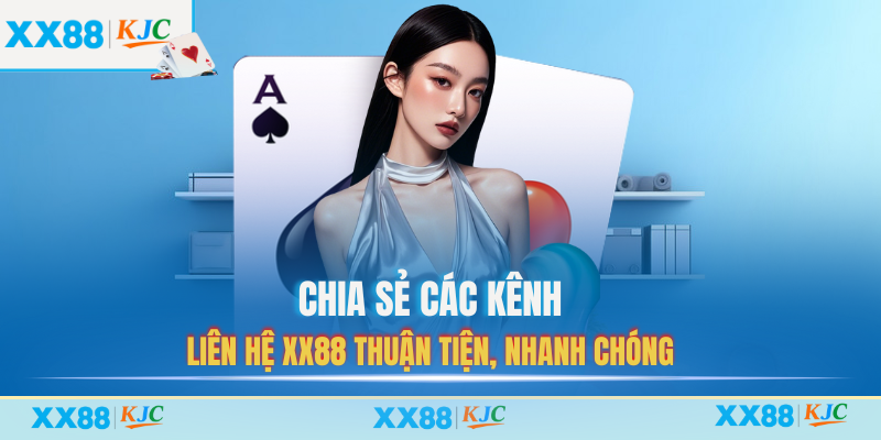 Chia sẻ các kênh liên hệ XX88 thuận tiện, nhanh chóng