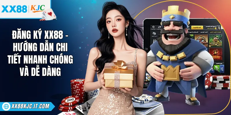 Đăng Ký XX88 - Hướng Dẫn Chi Tiết Nhanh Chóng Và Dễ Dàng