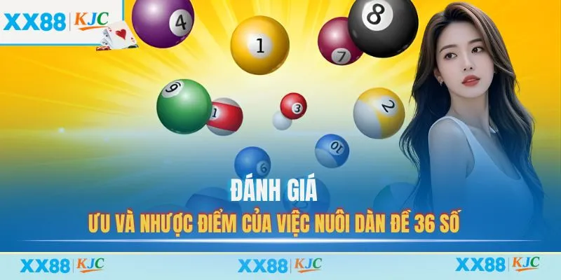 Đánh giá ưu và nhược điểm của việc nuôi dàn đề 36 số