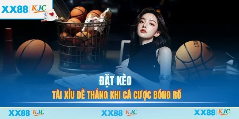 Đặt kèo tài xỉu dễ thắng khi cá cược bóng rổ