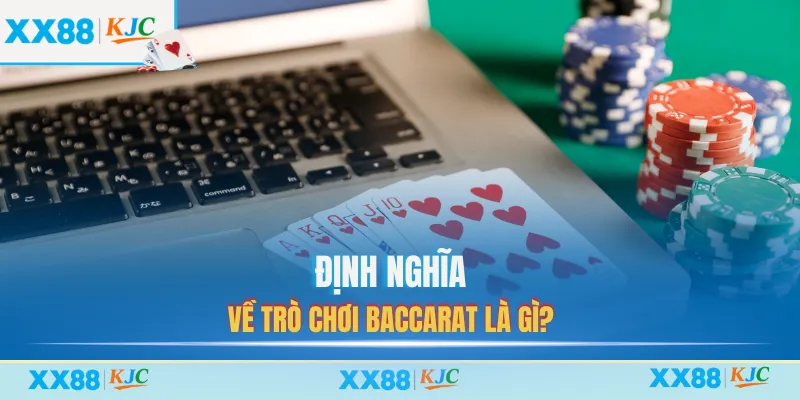 Định nghĩa về trò chơi baccarat là gì?
