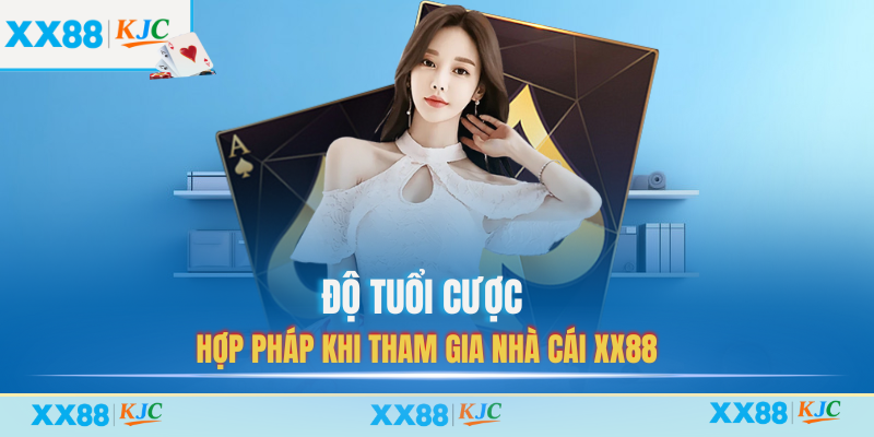 Độ tuổi cược hợp pháp khi tham gia nhà cái XX88