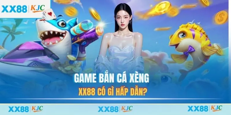 Game Bắn cá Xèng XX88 có gì hấp dẫn?