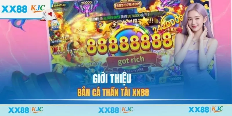 Giới thiệu Bắn cá Thần Tài XX88