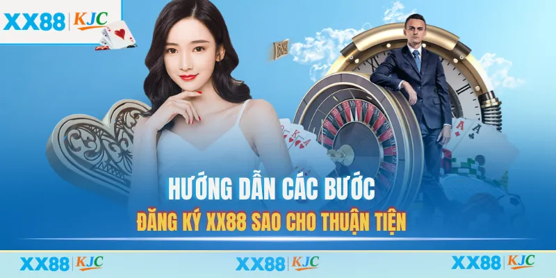 Hướng dẫn các bước đăng ký XX88 sao cho thuận tiện