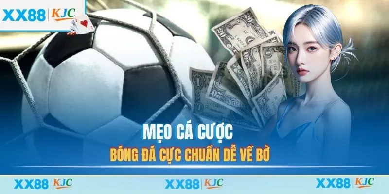 Mẹo cá cược bóng đá cực chuẩn dễ về bờ