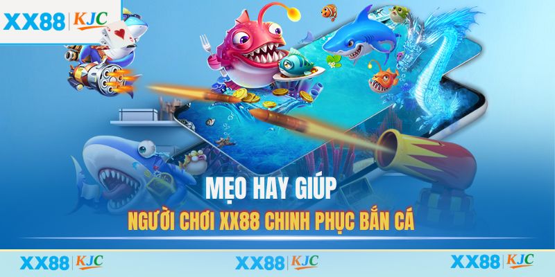 Mẹo hay giúp người chơi XX88 chinh phục Bắn Cá
