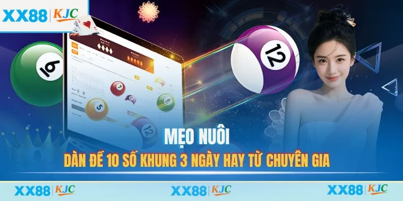 Mẹo nuôi dàn đề 10 số khung 3 ngày hay từ chuyên gia