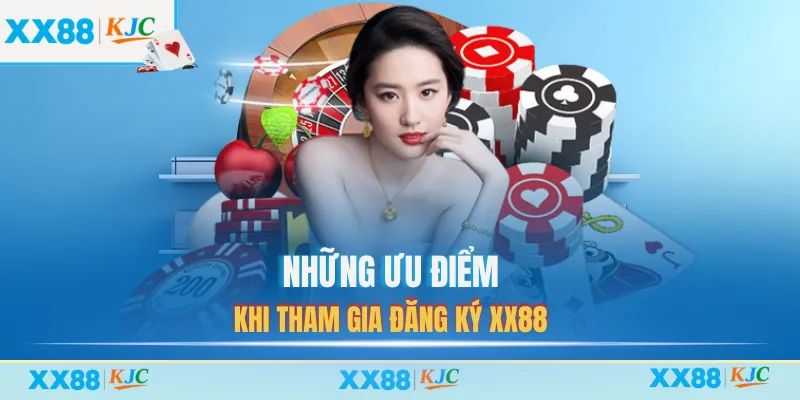 Những ưu điểm khi tham gia đăng ký XX88