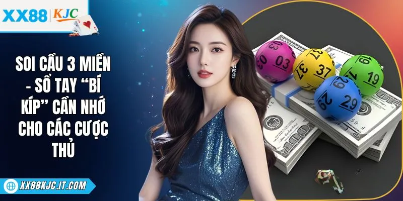 Soi Cầu 3 Miền - Sổ Tay “Bí Kíp” Cần Nhớ Cho Các Cược Thủ