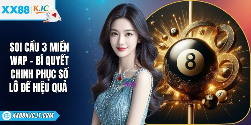 Soi Cầu 3 Miền Wap - Bí Quyết Chinh Phục Số Lô Đề Hiệu Quả