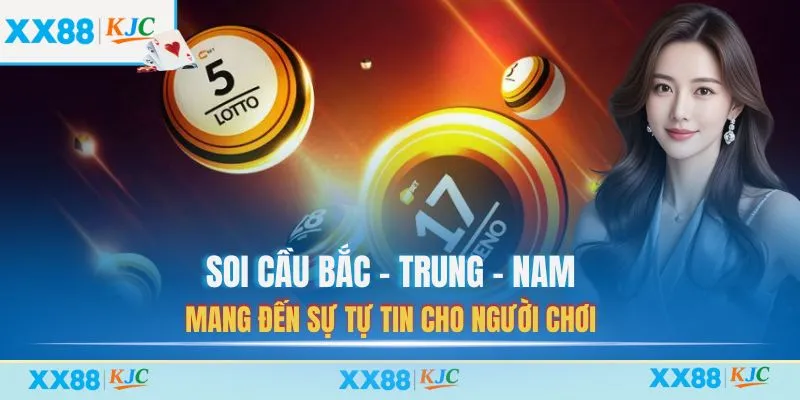 Soi cầu Bắc - Trung - Nam mang đến sự tự tin cho người chơi