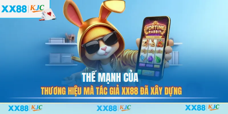 Thế mạnh của thương hiệu mà tác giả XX88 đã xây dựng