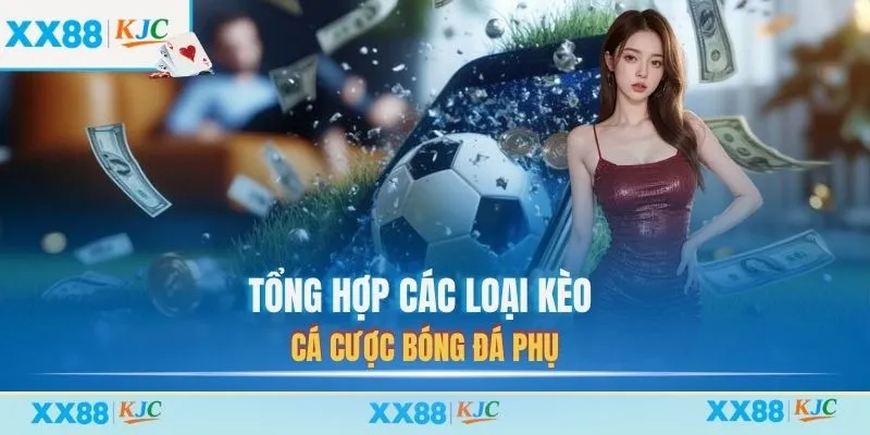Tổng hợp các loại kèo cá cược bóng đá phụ
