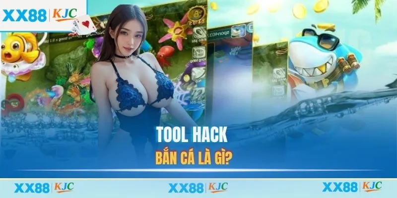Tool hack bắn cá là gì?