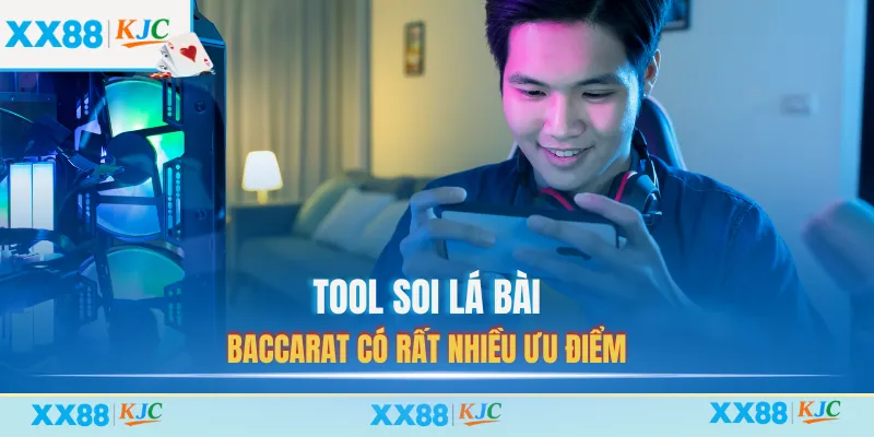 Tool soi lá bài baccarat có rất nhiều ưu điểm
