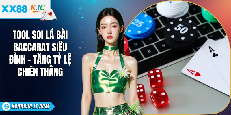 Tool Soi Lá Bài Baccarat Siêu Đỉnh - Tăng Tỷ Lệ Chiến Thắng