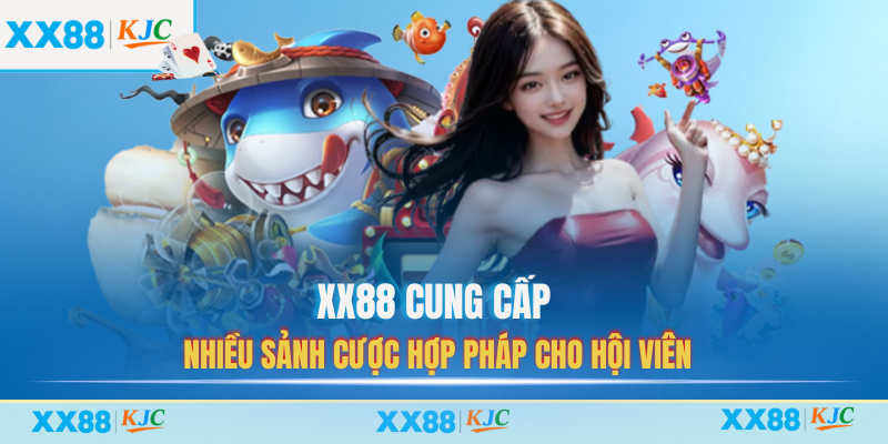 XX88 cung cấp nhiều sảnh cược hợp pháp cho hội viên